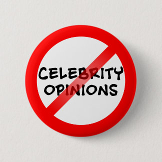 Anti Celebrity Opinions 6 Cm Round Badge