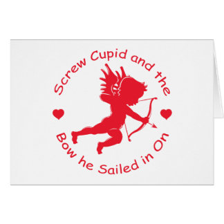 Anti Cupid Screw Cupid and Bow He Sailed In On