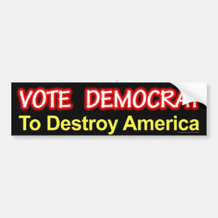 anti Democrat "Vote Democrat To Destroy America" Bumper Sticker