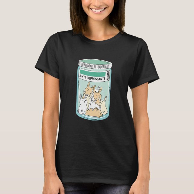 Anti Depressants Bunnies Awareness Support Mental  T-Shirt (Front)