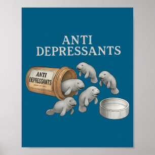 Anti Depressants Manatees  Poster