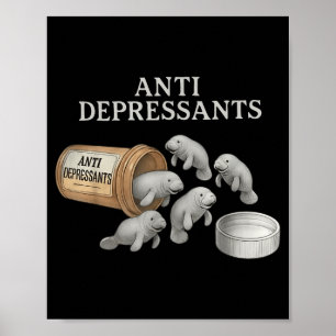 Anti Depressants Manatees Poster
