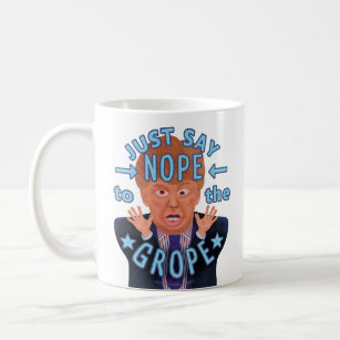 Anti Donald Trump 2016 Election Nope to the Grope Coffee Mug