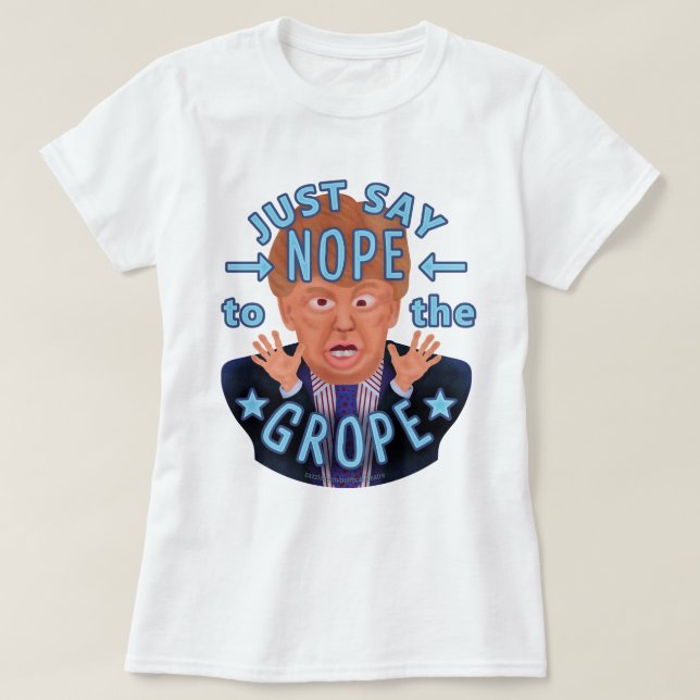 Anti Donald Trump 2020 Election Nope to the Grope T-Shirt (Design Front)