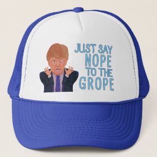 Anti Donald Trump 2024 Election Nope to the Grope Trucker Hat
