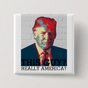 Anti Donald Trump Campaign   This guy?   2016 15 Cm Square Badge