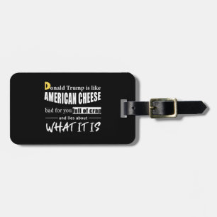 Anti Donald Trump is like American Cheese Women Luggage Tag