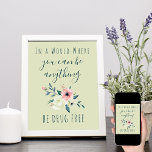 Anti Drugs Quote Watercolor Floral Be Drug Free Poster<br><div class="desc">Anti Drugs Awareness Poster. The 'say no to drugs' message sits on a soft green background and reads "In a world where you can be anything. Be drug free". The slogan is lettered in elegant hand lettered script and uppercase typography. The poster is decorated with a watercolor floral arrangement of...</div>