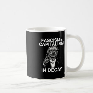 Anti Fascism Anti Trump Fascism Is Capitalism In D Coffee Mug