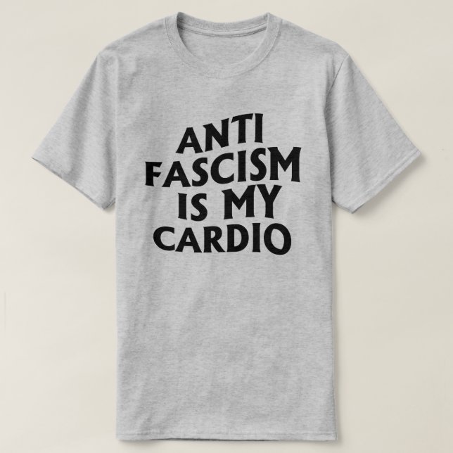Anti Fascism is my Cardio T-Shirt (Design Front)
