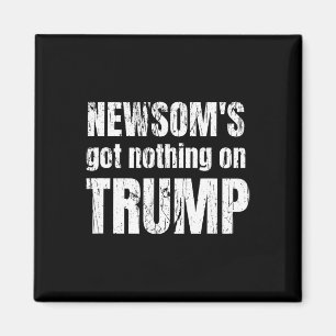 Anti Gavin Newsom, California Governor Newsom's No Magnet
