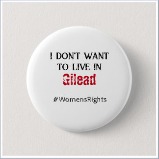 Anti Gilead Womens Rights 6 Cm Round Badge