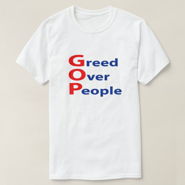 Anti GOP Greed Over People T-Shirt (Design Front)