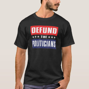 anti government defund the politicians anti demo T-Shirt