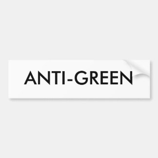 ANTI-GREEN BUMPER STICKER