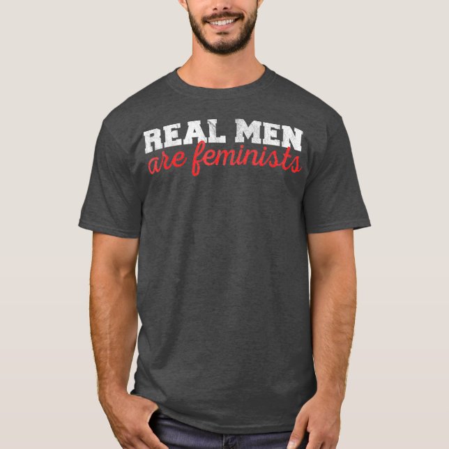 Anti Harassment Real Men are Feminist Gender T-Shirt (Front)