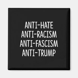 Anti Hate - Anti Racism - Anti Fascism - Anti Trum Magnet