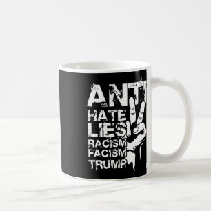 Anti Hate Lies Racism Facism Trump Coffee Mug