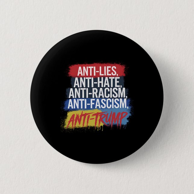 Anti Hate Lies Racism Fascism Resist Protest Trump 6 Cm Round Badge (Front)