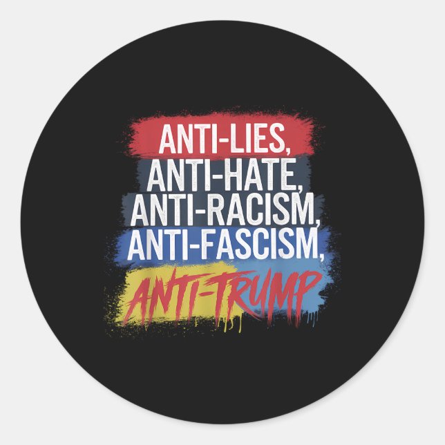 Anti Hate Lies Racism Fascism Resist Protest Trump Classic Round Sticker (Front)