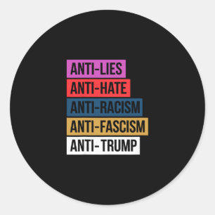 Anti Hate Lies Racism Fascism Resist Protest Trump Classic Round Sticker