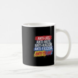 Anti Hate Lies Racism Fascism Resist Protest Trump Coffee Mug