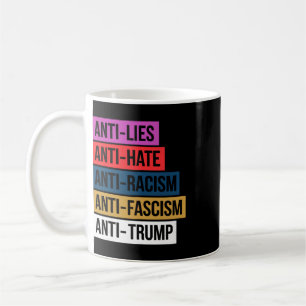 Anti Hate Lies Racism Fascism Resist Protest Trump Coffee Mug