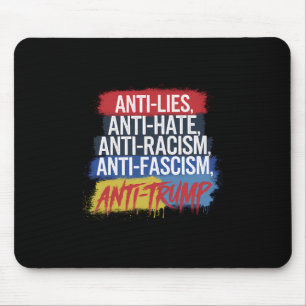 Anti Hate Lies Racism Fascism Resist Protest Trump Mouse Pad
