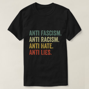 Anti Hate Racism Fascism Lies Social Justice Tee