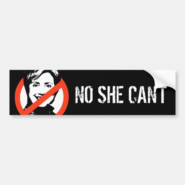 Anti-Hillary NO SHE CAN'T BUMPER STICKER (Front)