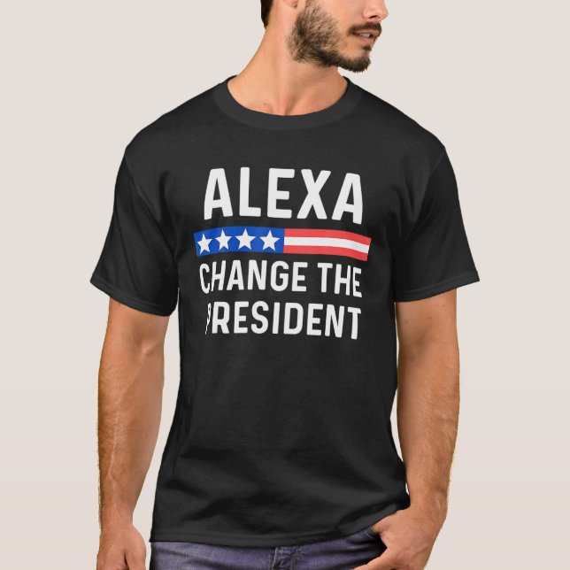 Anti Joe Biden Alexa Change The President! T-Shirt (Front)