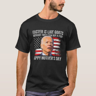 Anti Joe Biden Happy Mother's Day 4Th Of July T-Shirt