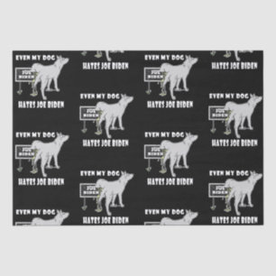 Anti Joe Biden My Dog Hates Biden Political Humor Tissue Paper