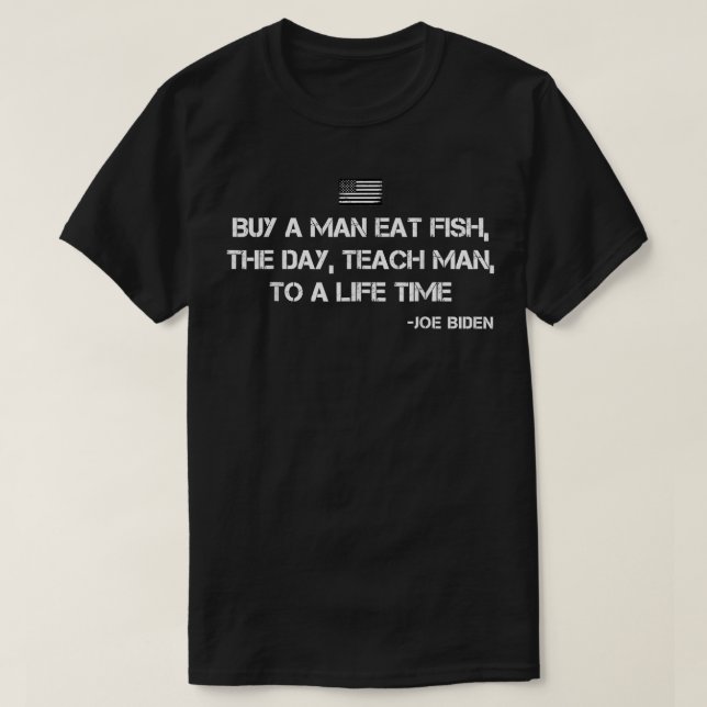 Anti Joe Biden Quote Buy a man eat fish  T-Shirt (Design Front)