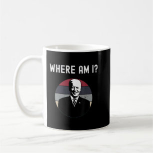Anti Joe Biden Where Am I Anti Democrat Biden Suck Coffee Mug