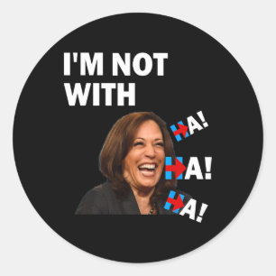 Anti-kamala Harris Im Not With Ha Ha Ha Republican Classic Round Sticker