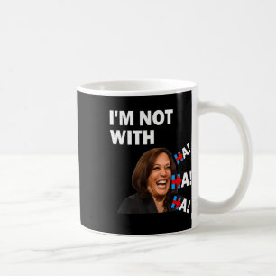 Anti-kamala Harris Im Not With Ha Ha Ha Republican Coffee Mug