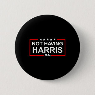 Anti-kamala Harris Not Having Harris Republican Ra 6 Cm Round Badge