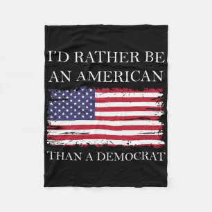 Anti Liberal I'd Rather Be An American Than A Demo Fleece Blanket