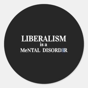Anti Liberal Mental Disorder Re Elect Trump Pro Re Classic Round Sticker