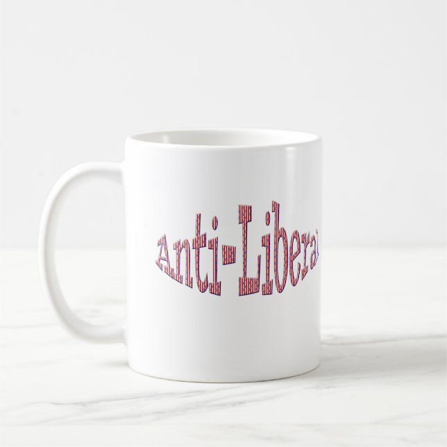 Anti-Liberal Mugs Cups Drinkware (Left)