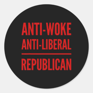 Anti-liberal Republican Anti-woke Vote Conservativ Classic Round Sticker
