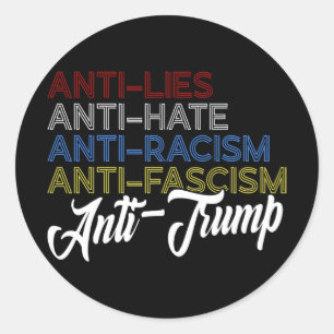 Anti Lies Anti Hate Anti Racism Anti Fascism Anti Classic Round Sticker