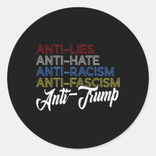 Anti Lies Anti Hate Anti Racism Anti Fascism Anti  Classic Round Sticker