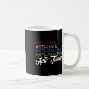 Anti Lies Anti Hate Anti Racism Anti Fascism Anti  Coffee Mug