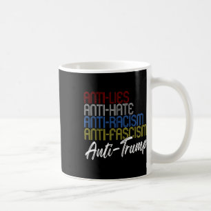 Anti-lies Anti-hate Anti-racism Anti-fascism Anti- Coffee Mug