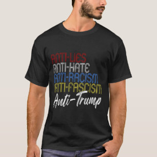 Anti-lies Anti-hate Anti-racism Anti-fascism Anti- T-Shirt