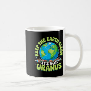 Anti littering keep the earth clean not uranus 202 coffee mug