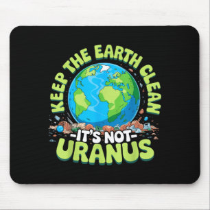 Anti littering keep the earth clean not uranus 202 mouse pad
