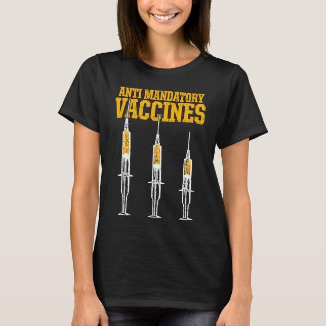 Anti Mandatory Vaccine Patient Against Vaccination T-Shirt (Front)